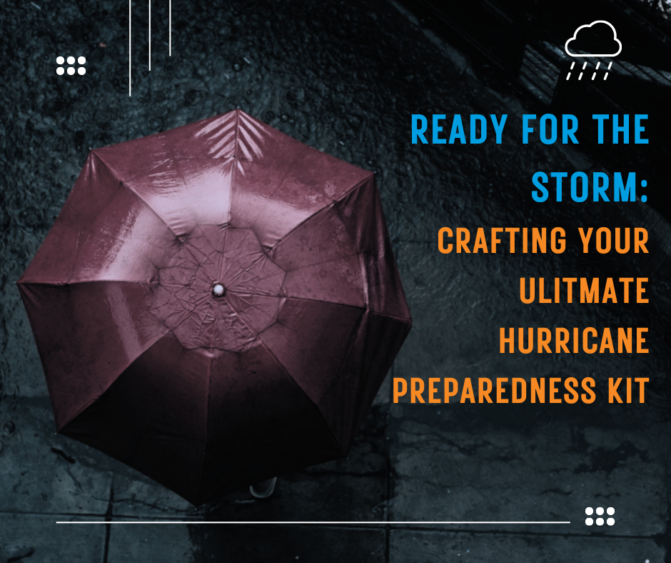 Ready For The Storm Crafting Your Ultimate Hurricane Preparedness Kit   Ready For The Storm Blog Post 1024x1024 