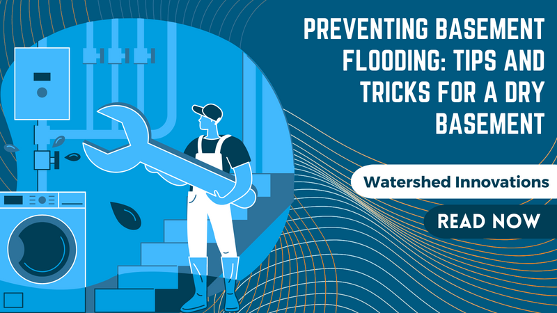 Preventing Basement Flooding: Tips and Tricks for a Dry Basement